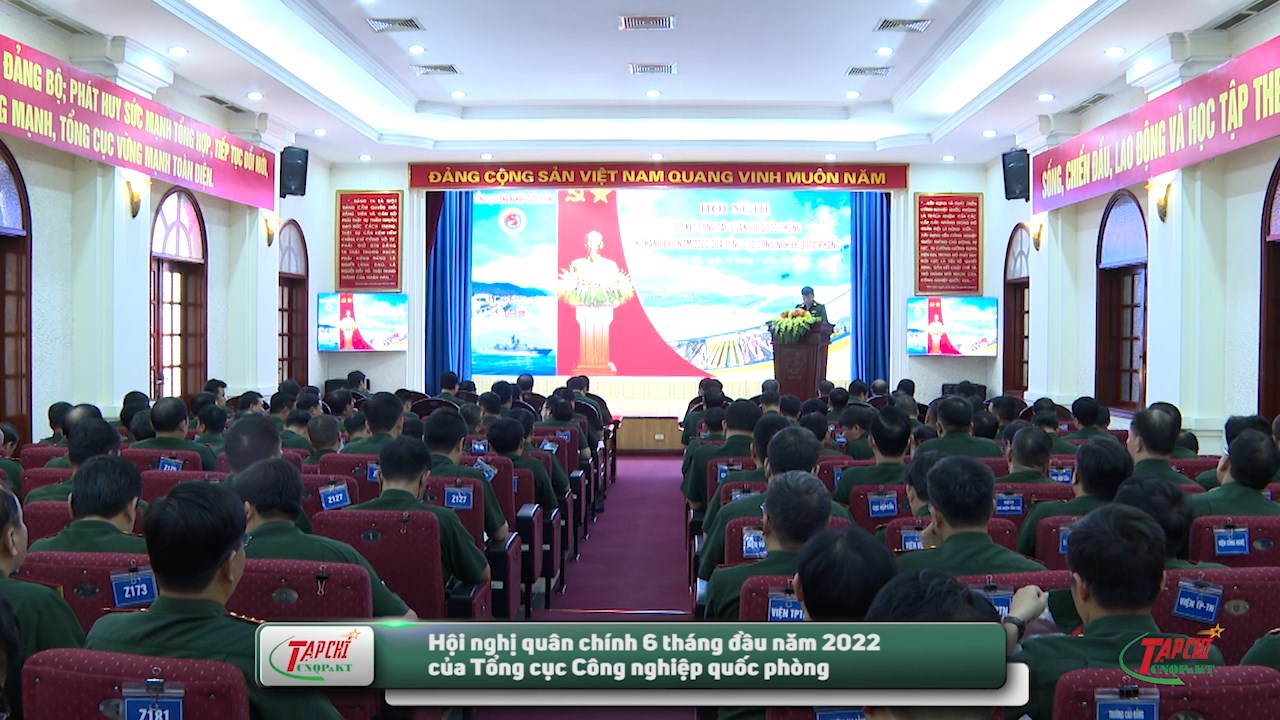 MEDIA - Hội nghị quân chính 6 tháng đầu năm 2022 của Tổng cục Công nghiệp quốc phòng