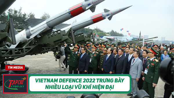 MEDIA - VIETNAM DEFENCE 2022 trưng bày nhiều loại vũ khí hiện đại