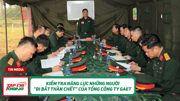 MEDIA - Kiểm tra năng lực những người “đi bắt thần chết” của Tổng công ty GAET