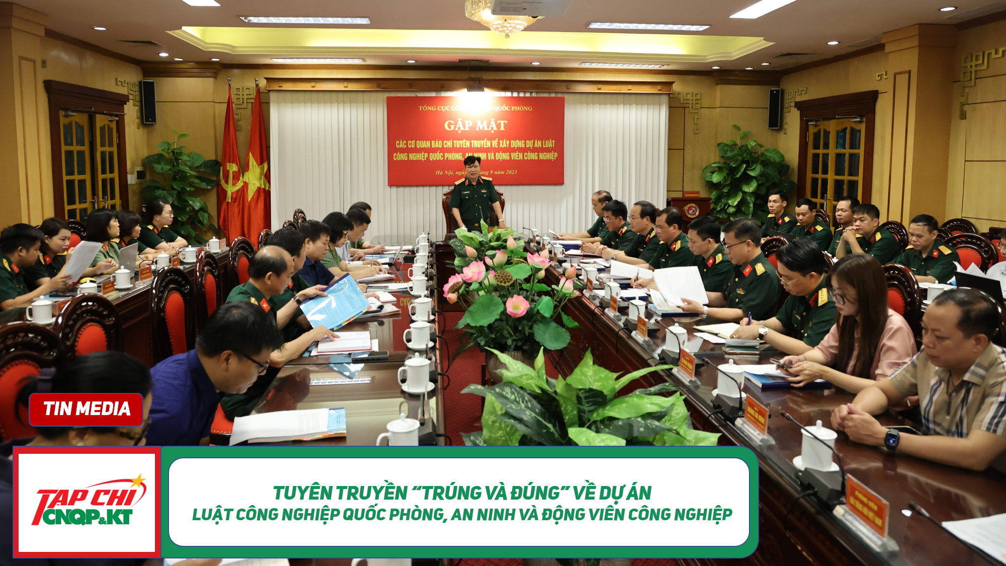 MEDIA - Tuyên truyền “trúng và đúng” về dự án Luật công nghiệp quốc phòng, an ninh và động viên công nghiệp