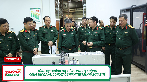 MEDIA - Tổng cục Chính trị kiểm tra hoạt động công tác Đảng, công tác chính trị tại Nhà máy Z111