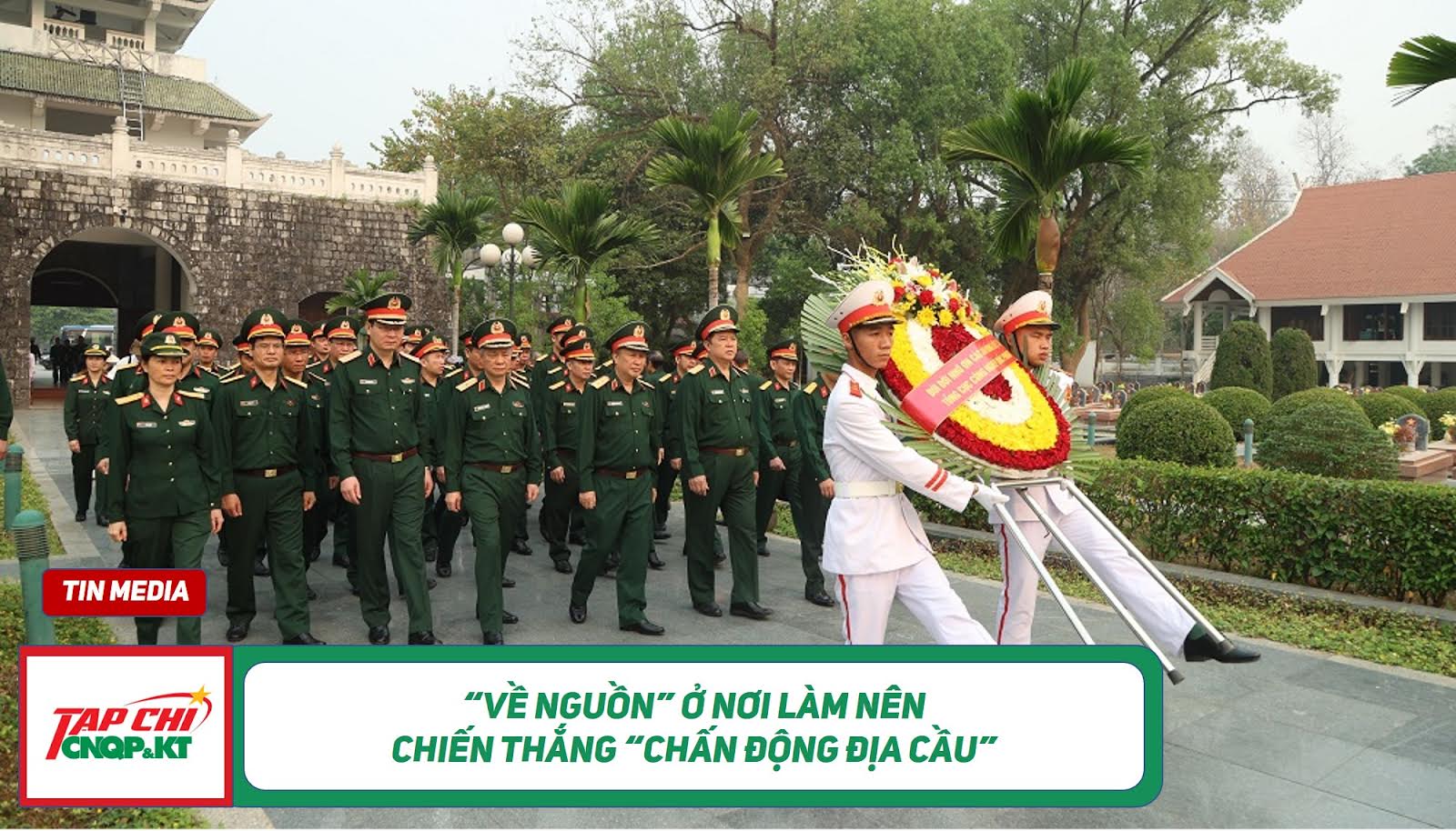 MEDIA -  “Về nguồn” ở nơi làm nên chiến thắng “chấn động địa cầu”